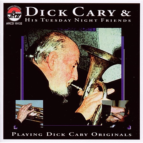 Playing Dick Cary Originals, Dick Cary & his Tuesday Night Friends