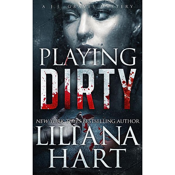 Playing Dirty (JJ Graves, #10) / JJ Graves, Liliana Hart