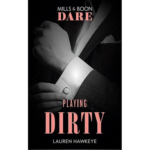 Playing Dirty (Mills & Boon Dare) / Dare, Lauren Hawkeye