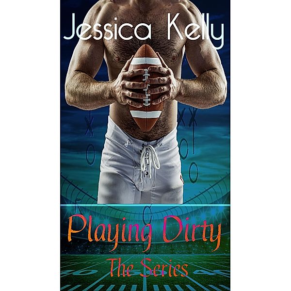 Playing Dirty - The Series, Jessica Kelly