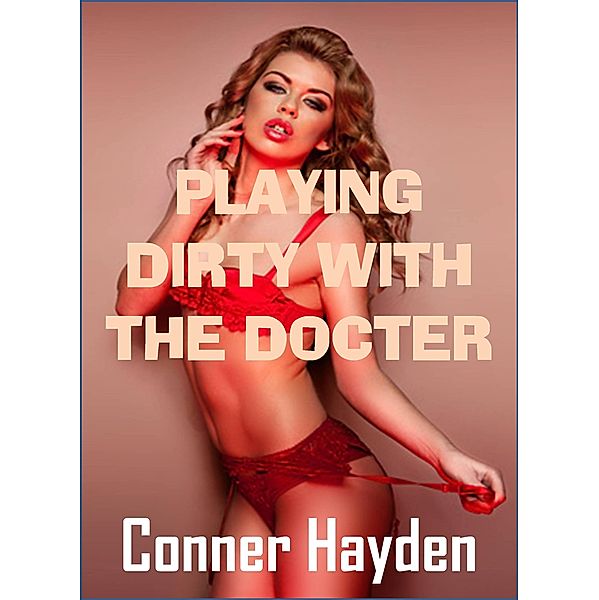 Playing Dirty with the Doctor, Conner Hayden