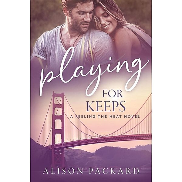 Playing for Keeps (Feeling the Heat), Alison Packard
