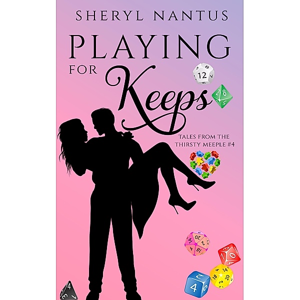 Playing For Keeps (Tales from The Thirsty Meeple, #4) / Tales from The Thirsty Meeple, Sheryl Nantus
