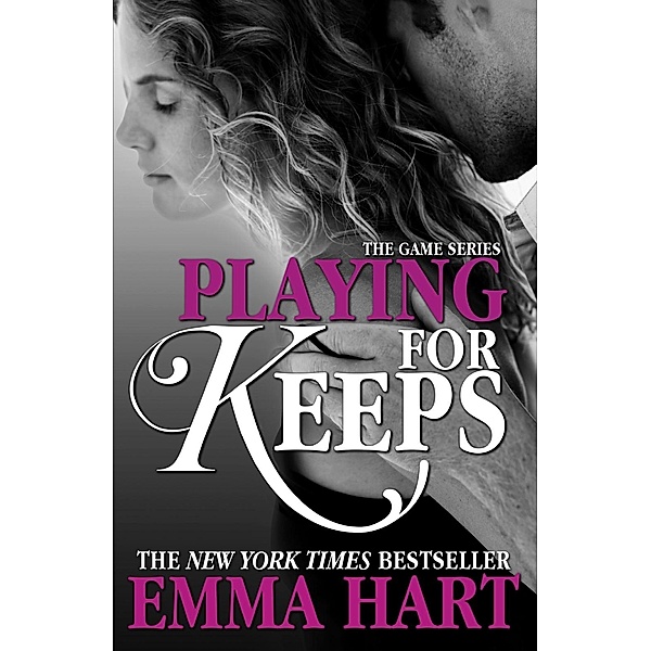 Playing for Keeps (The Game, #2) / The Game Bd.2, Emma Hart