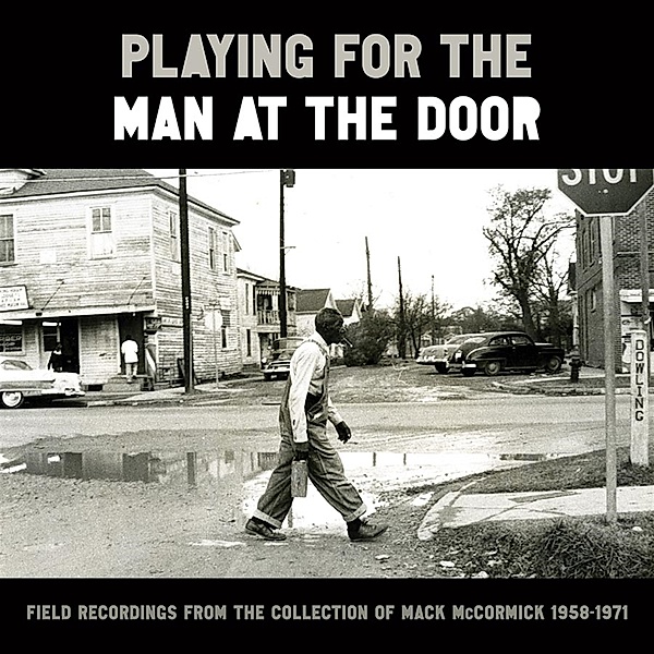 Playing for the Man at the Door - Field Recordings from the Collection of Mack McCormick 1958-1971 (4 CD), Diverse Interpreten