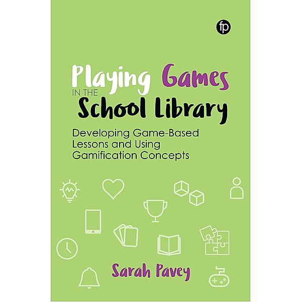 Playing Games in the School Library, Sarah Pavey