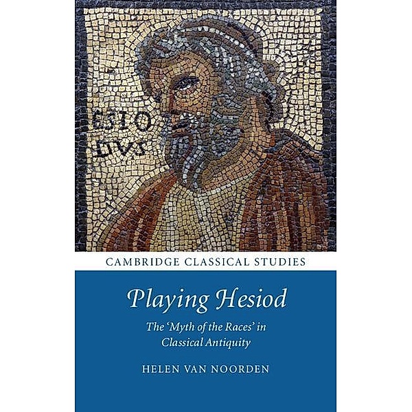 Playing Hesiod / Cambridge Classical Studies, Helen van Noorden