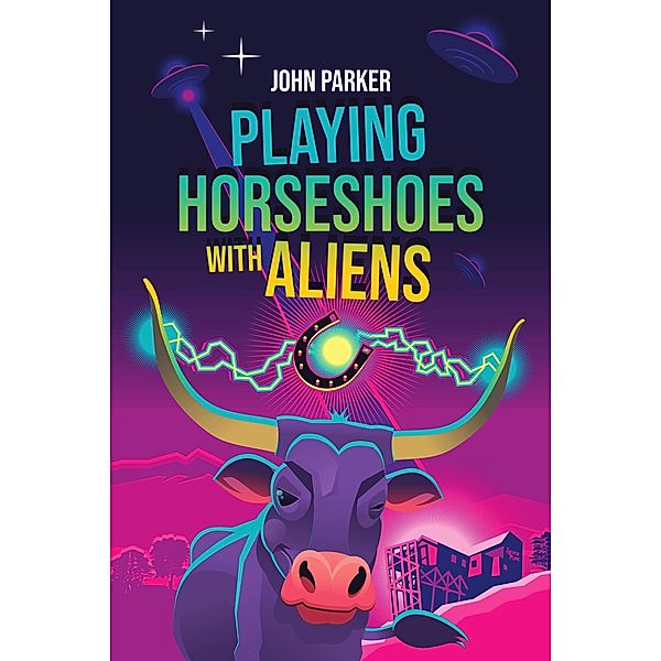 Playing Horseshoes With Aliens, John Parker