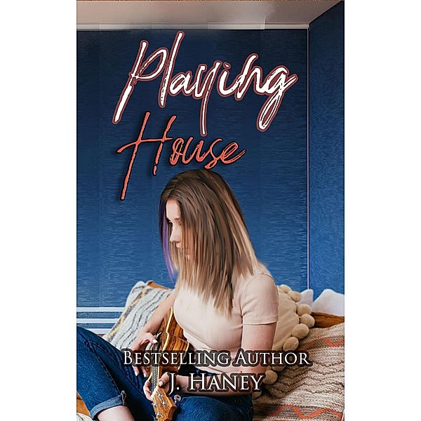 Playing House (A Heart Strings Love Affair, #2) / A Heart Strings Love Affair, J. Haney
