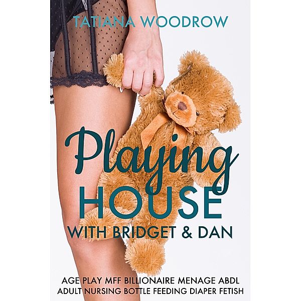 Playing House with Bridget & Dan, Tatiana Woodrow