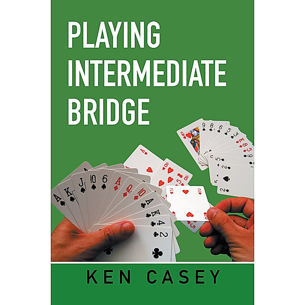 Playing Intermediate Bridge, Ken Casey