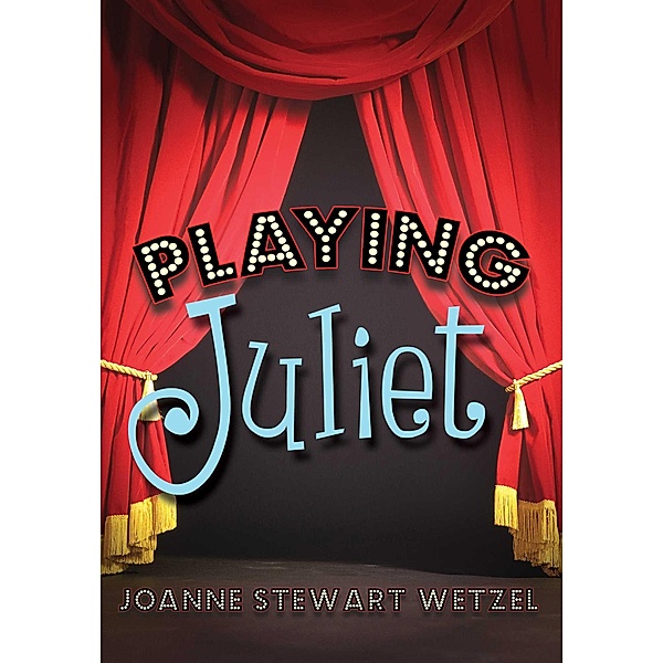 Playing Juliet, Joanne Stewart Wetzel