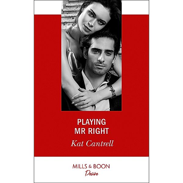 Playing Mr. Right (Switching Places, Book 2) (Mills & Boon Desire), Kat Cantrell