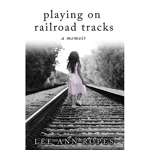 Playing On Railroad Tracks, Lee Ann Ropes