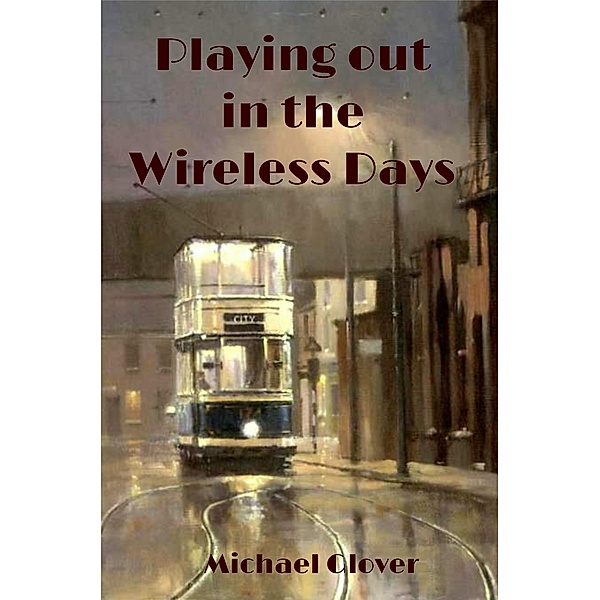Playing Out in the Wireless Days, Michael Glover