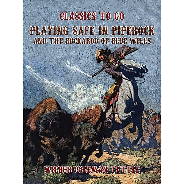 Playing Safe in Piperock and The Buckaroo of Blue Wells, Wilbur Coleman Tuttle