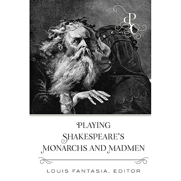 Playing Shakespeare's Monarchs and Madmen / Playing Shakespeare's Characters Bd.3