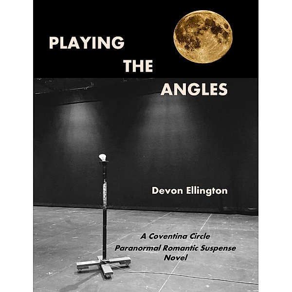 Playing the Angles (Coventina Circle Paranormal Romance, #1) / Coventina Circle Paranormal Romance, Devon Ellington