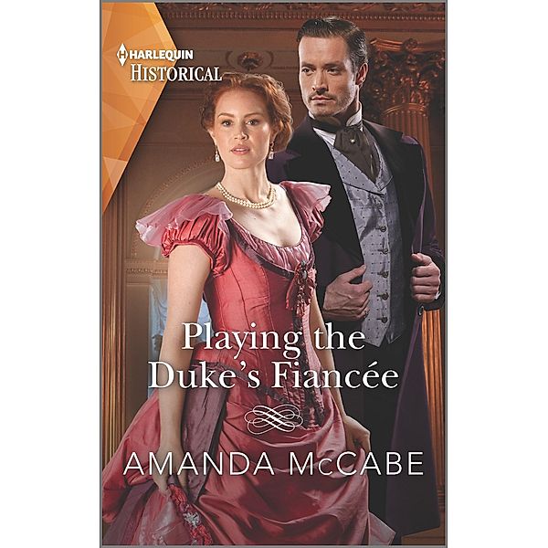 Playing the Duke's Fiancée / Dollar Duchesses Bd.2, Amanda Mccabe