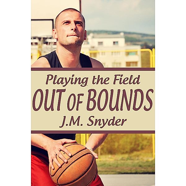 Playing the Field: Out of Bounds, J. M. Snyder