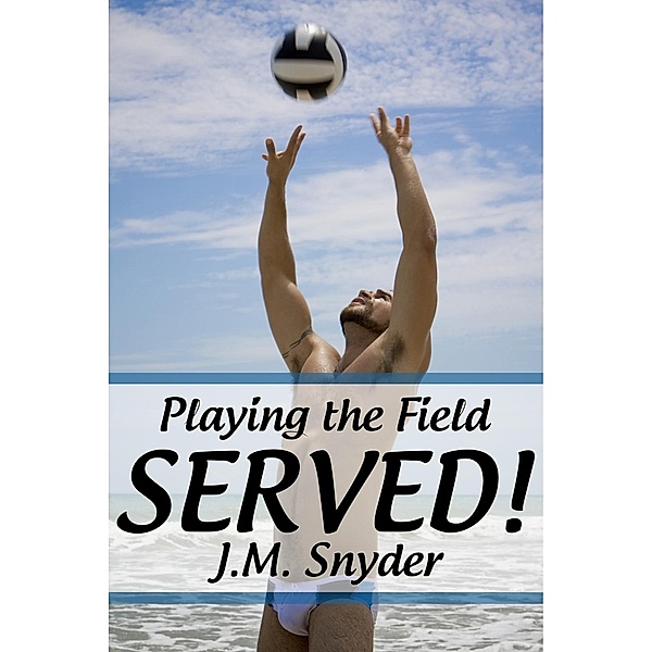 Playing the Field: Served!, J. M. Snyder