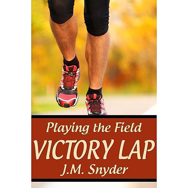 Playing the Field: Victory Lap, J. M. Snyder
