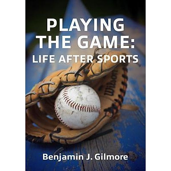 Playing the Game, Benjamin J. Gilmore