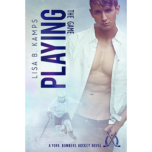 Playing The Game (The York Bombers, #1) / The York Bombers, Lisa B. Kamps