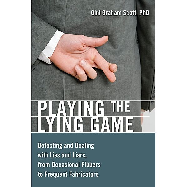 Playing the Lying Game, Gini Graham Scott JD Ph. D