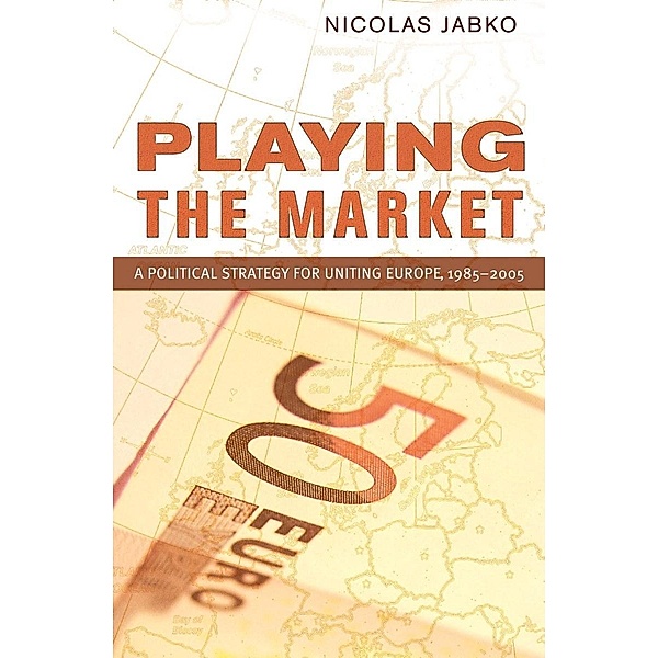 Playing the Market / Cornell Studies in Political Economy, Nicolas Jabko