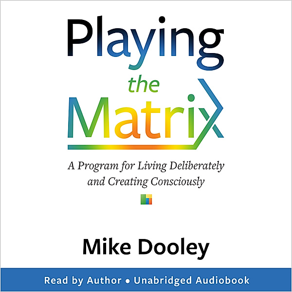 Playing the Matrix, Mike Dooley