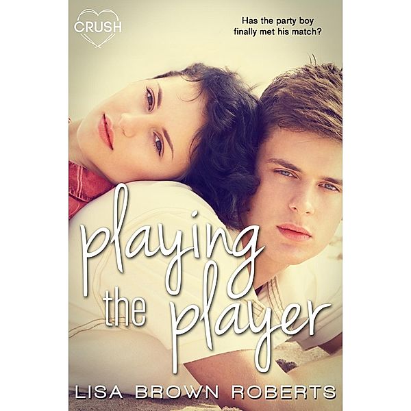 Playing the Player / Entangled: Crush, Lisa Brown Roberts