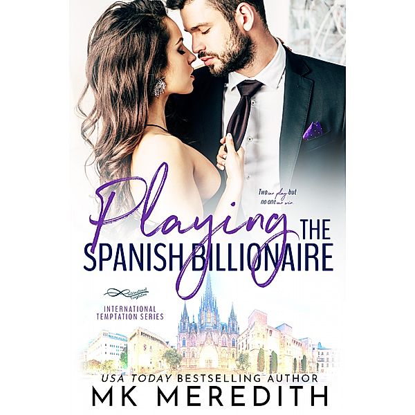 Playing the Spanish Billionaire / International Temptation Bd.2, Mk Meredith