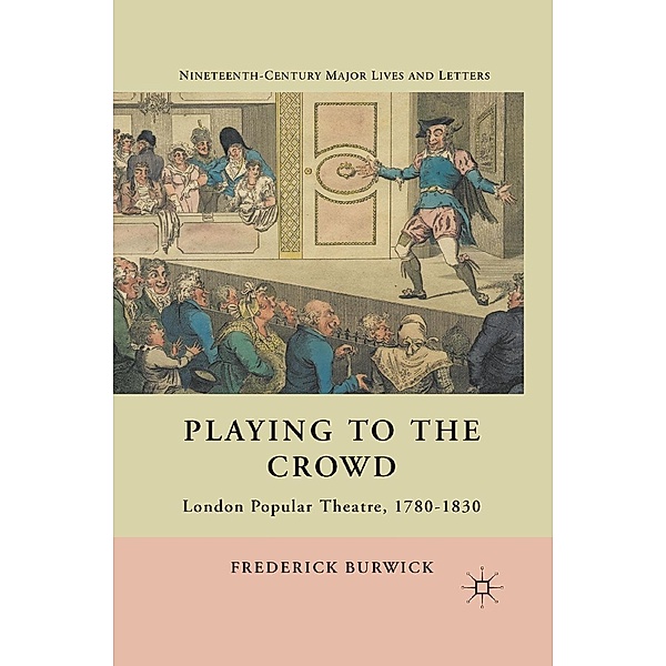 Playing to the Crowd / Nineteenth-Century Major Lives and Letters, F. Burwick