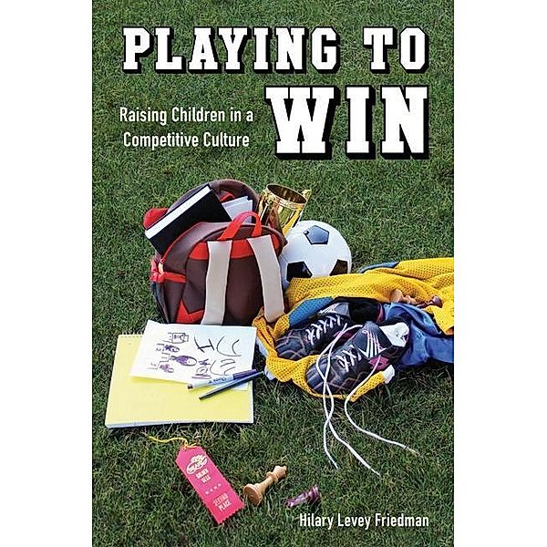 Playing to Win, Hilary Levey Friedman