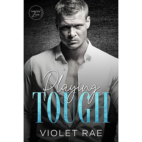 Playing Tough (Tainted Love, #5) / Tainted Love, Violet Rae