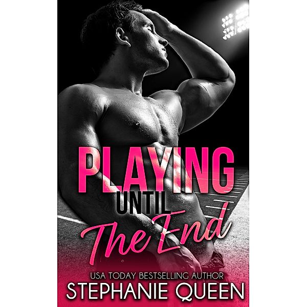 Playing Until the End (Playing series, #2) / Playing series, Stephanie Queen