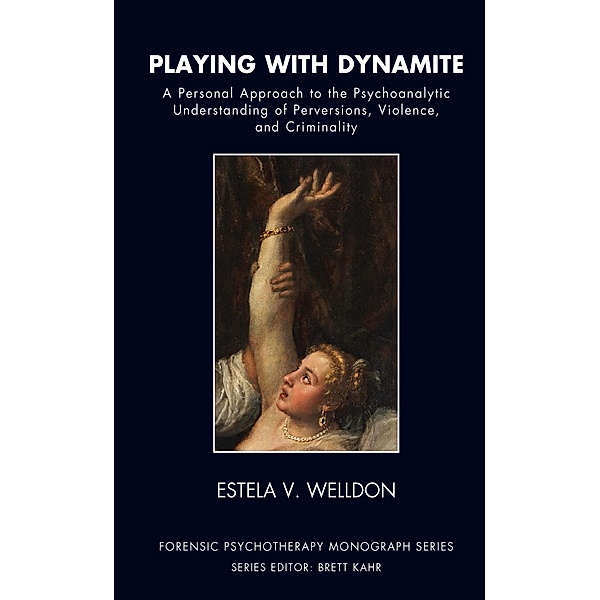 Playing with Dynamite, Estela V. Welldon