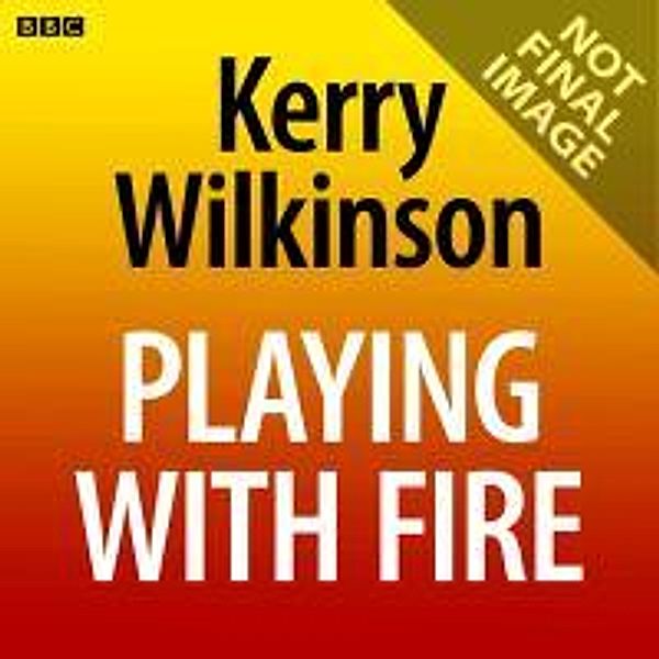 Playing with Fire, Kerry Wilkinson