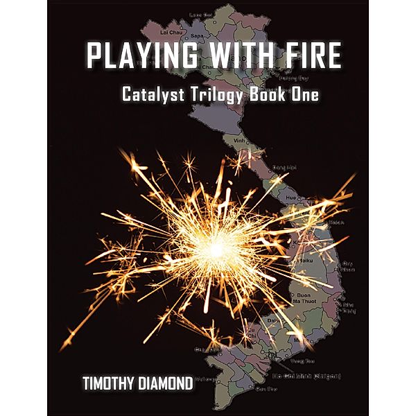 Playing With Fire: Catalyst Triology Book One, Timothy Diamond