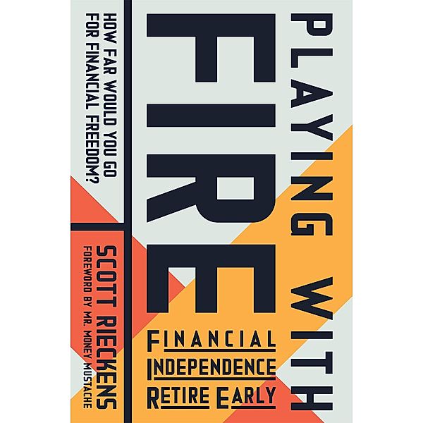 Playing with FIRE (Financial Independence Retire Early), Scott Rieckens