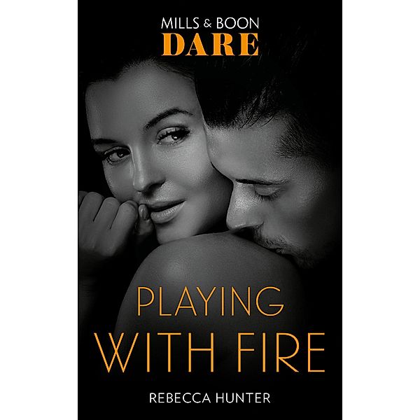 Playing With Fire (Mills & Boon Dare) (Blackmore, Inc., Book 2) / Dare, Rebecca Hunter