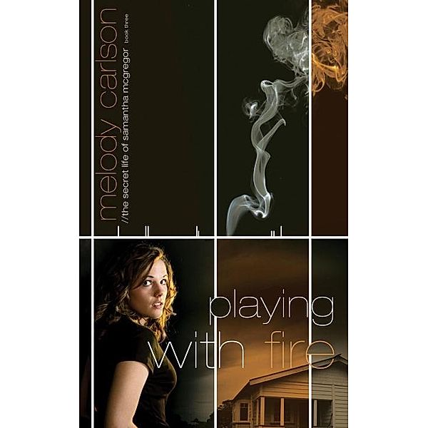 Playing with Fire / Secret Life of Samantha McGregor Bd.3, Melody Carlson