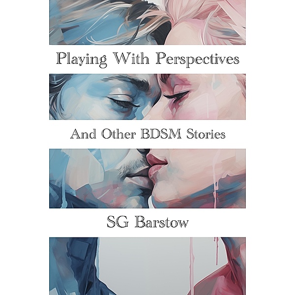 Playing With Perspectives and Other Stories, Sg Barstow