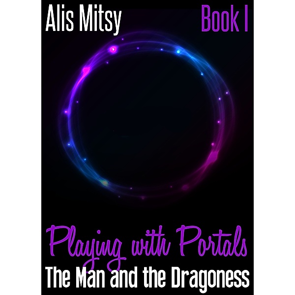 Playing with Portals: Book One, Alis Mitsy