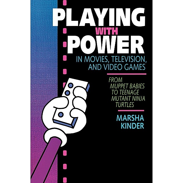 Playing with Power in Movies, Television, and Video Games, Marsha Kinder