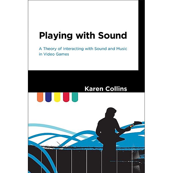 Playing with Sound, Karen Collins