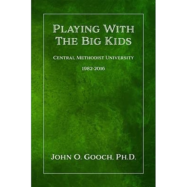 Playing With the Big Kids, John O. Gooch