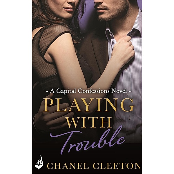 Playing With Trouble: Capital Confessions 2 / Capital Confessions Bd.2, Chanel Cleeton