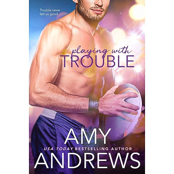 Playing with Trouble / Entangled: Brazen, Amy Andrews